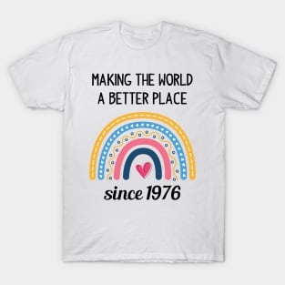 Making The World Better Since 1976 T-Shirt